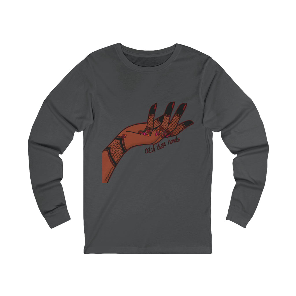 Catch These Hands - Long Sleeve Tee
