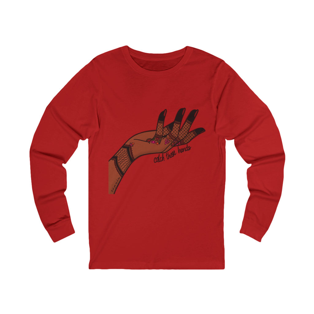 Catch These Hands - Long Sleeve Tee