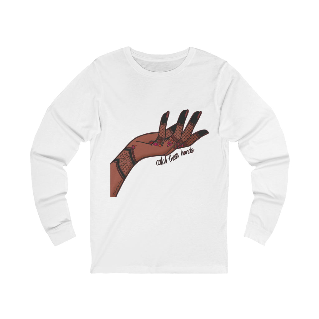 Catch These Hands - Long Sleeve Tee